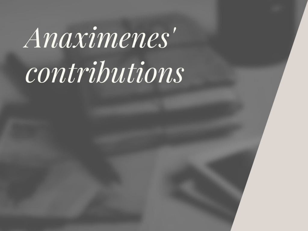 Anaximenes' Contributions: To Philosophy, To Atomic Theory, To Astronomy, What Is It Anaximenes Believe In