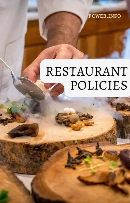 Restaurant policies: and procedures, for customers, example, and rules, for employees, insurance policies, kitchen policies