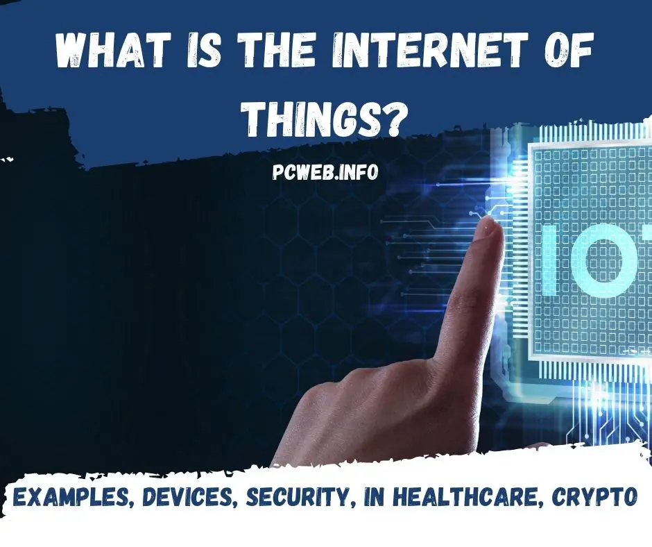 Qu'est-ce que l'Internet des objets ?: exemples, dispositifs, sécurité, santé, crypto