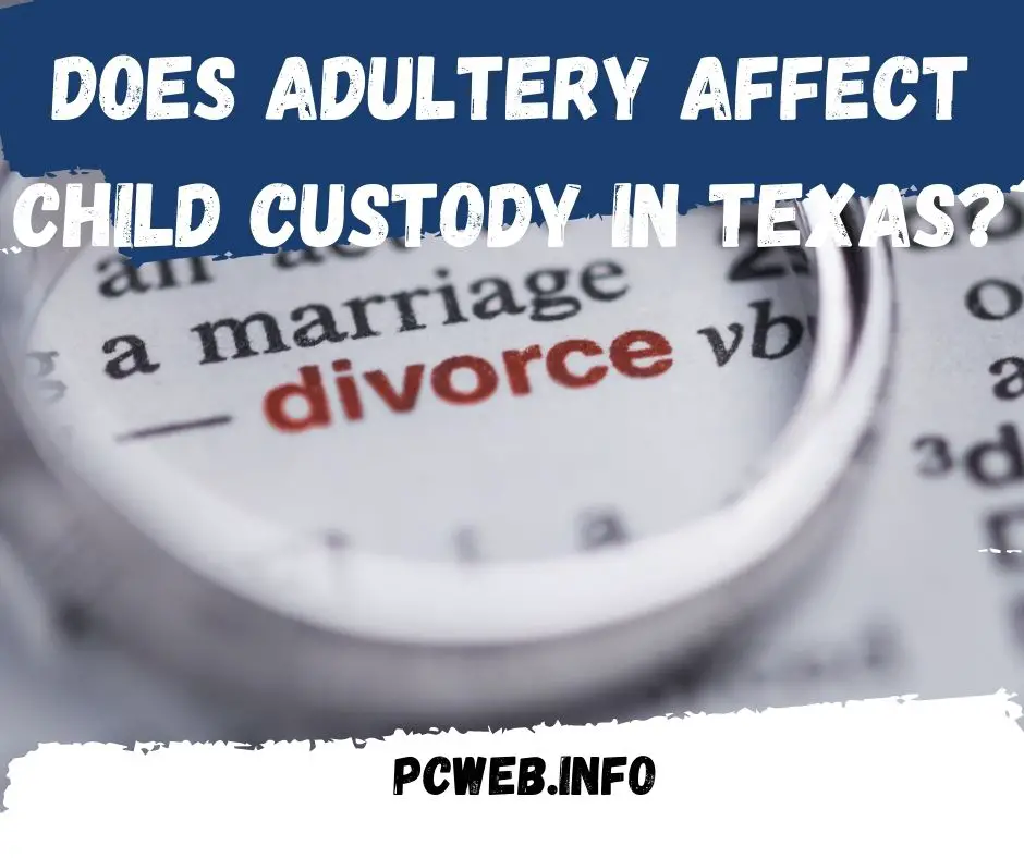 Does adultery affect child custody in Texas?