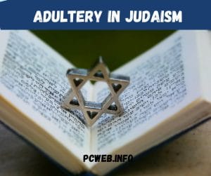 Adultery in judaism image 3 Adultery in Judaism. Punishment, what constitutes adultery in Judaism, adultery in orthodox Judaism