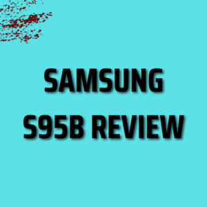 Samsung S95B Review