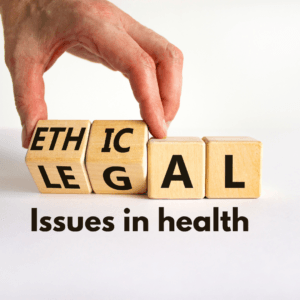 Legal and ethical issues in health